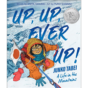 Up, Up, Ever Up! Junko Tabei : A Life in the Mountains