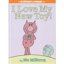 I Love My New Toy!: An Elephant and Piggie Book ( Elephant