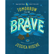 TOMORROW I'LL BE BRAVE