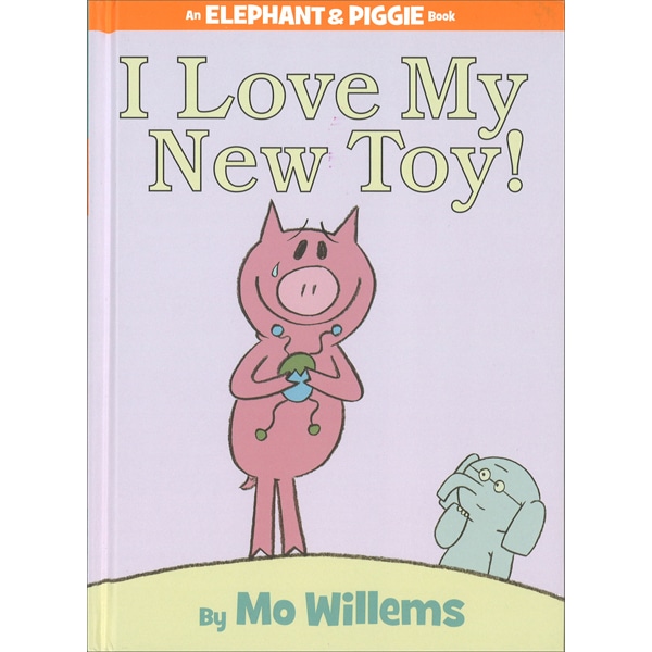 I Love My New Toy!: An Elephant and Piggie Book ( Elephant & Piggie Books )